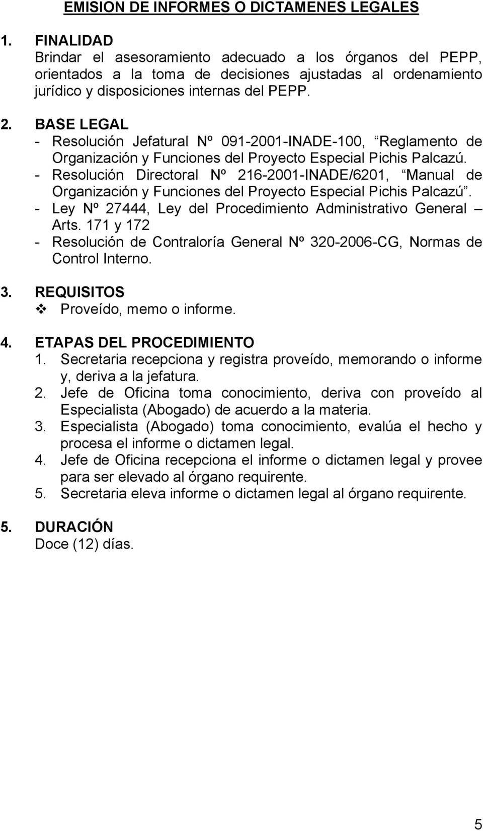 BASE LEGAL - Resolución Jefatural Nº 091-2001-INADE-100, Reglamento de Organización y Funciones del Proyecto Especial Pichis Palcazú.