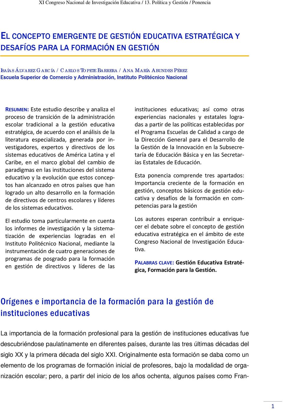 acuerdo con el análisis de la literatura especializada, generada por investigadores, expertos y directivos de los sistemas educativos de América Latina y el Caribe, en el marco global del cambio de