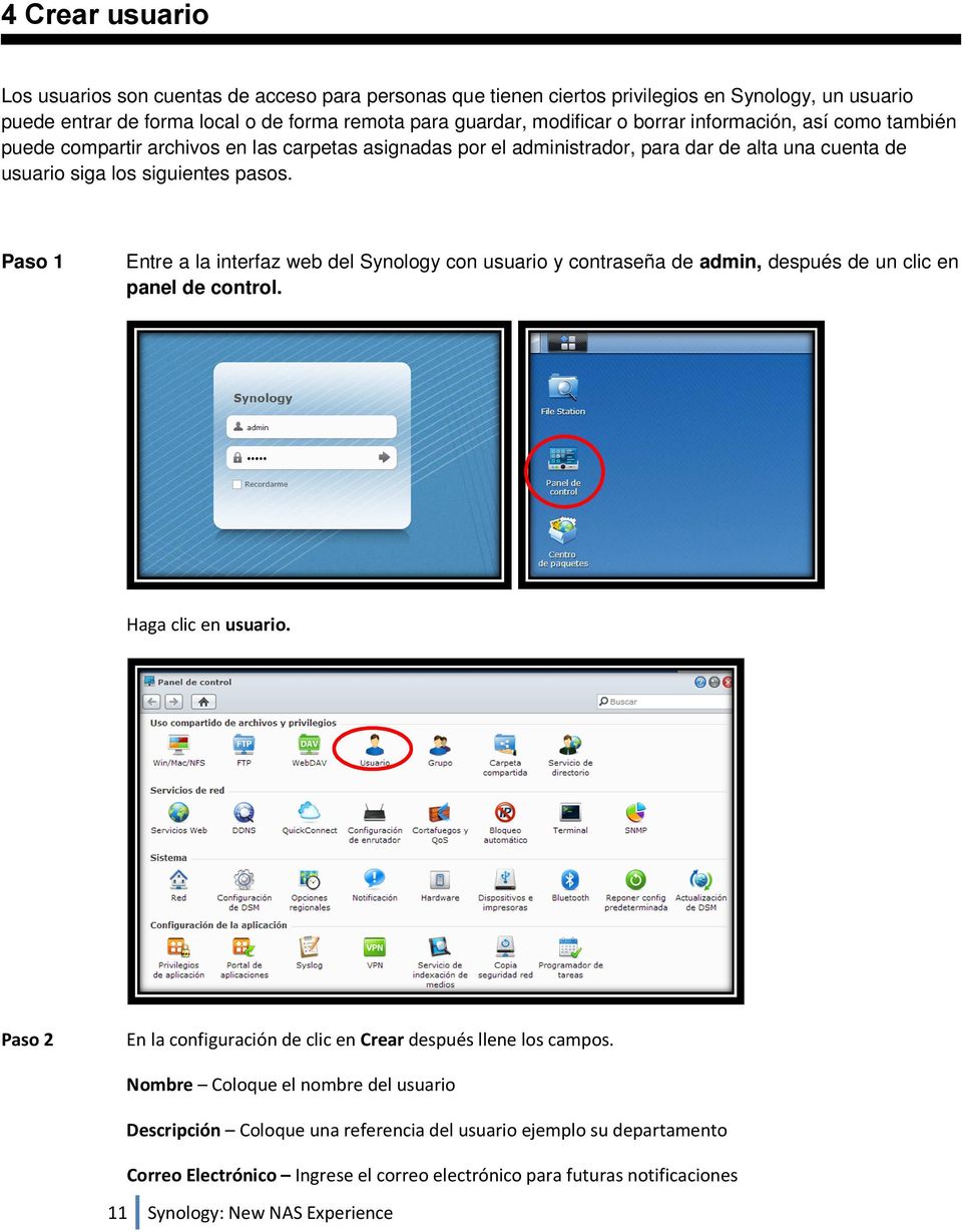 Paso 1 Entre a la interfaz web del Synology con usuario y contraseña de admin, después de un clic en panel de control. Haga clic en usuario.