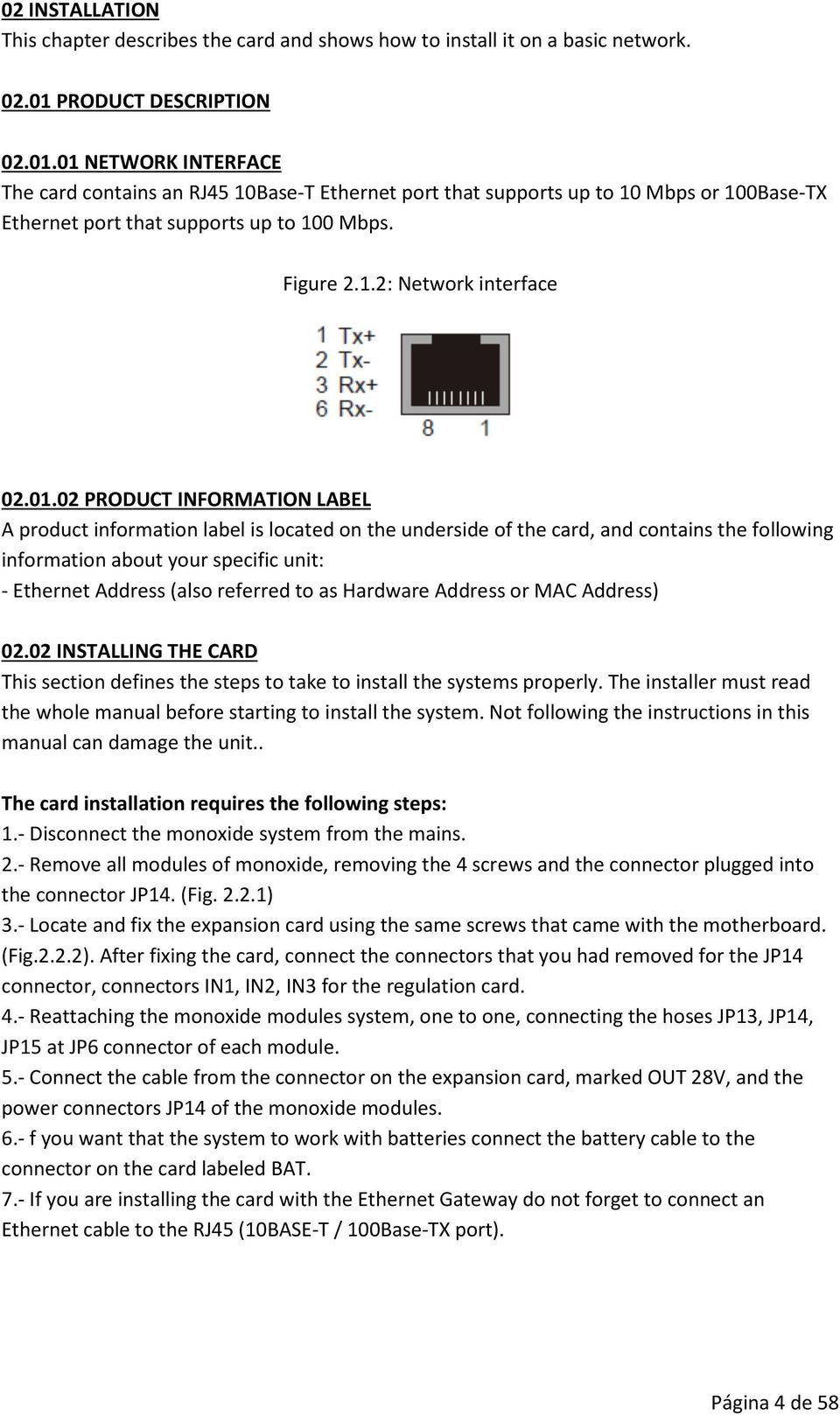 01.02 PRODUCT INFORMATION LABEL A product information label is located on the underside of the card, and contains the following information about your specific unit: - Ethernet Address (also referred