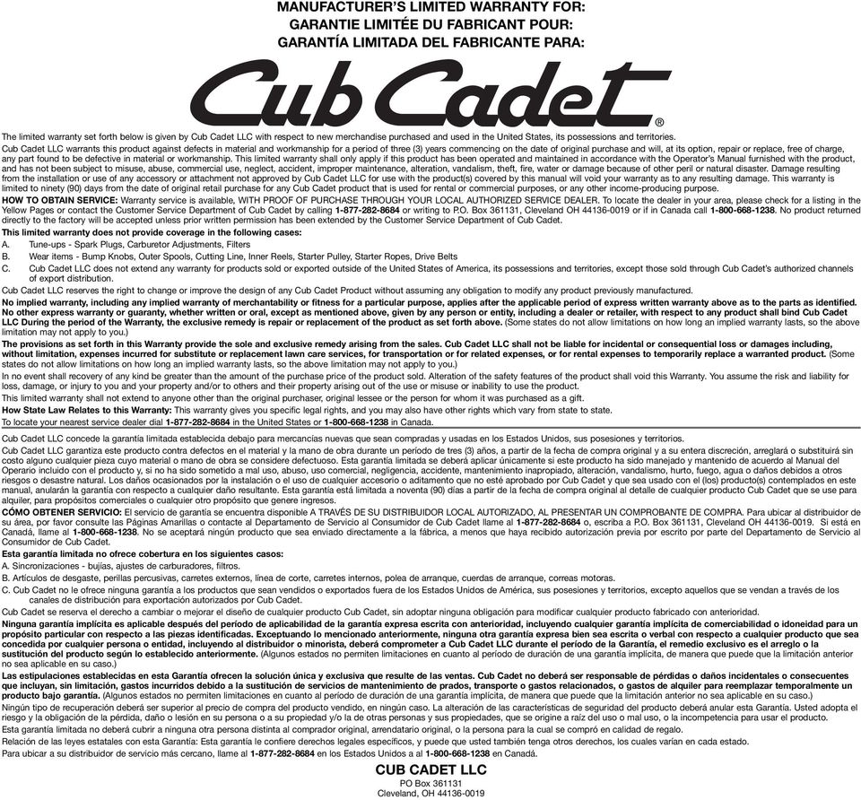 Cub Cadet LLC warrants this product against defects in material and workmanship for a period of three (3) years commencing on the date of original purchase and will, at its option, repair or replace,