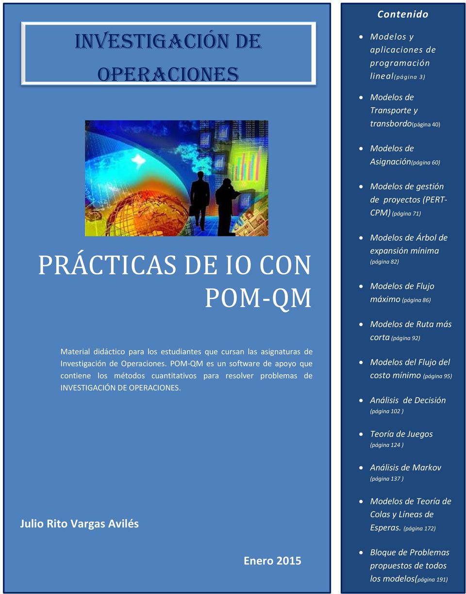 POM-QM es un software de apoyo que contiene los métodos cuantitativos para resolver problemas de INVESTIGACIÓN DE OPERACIONES.