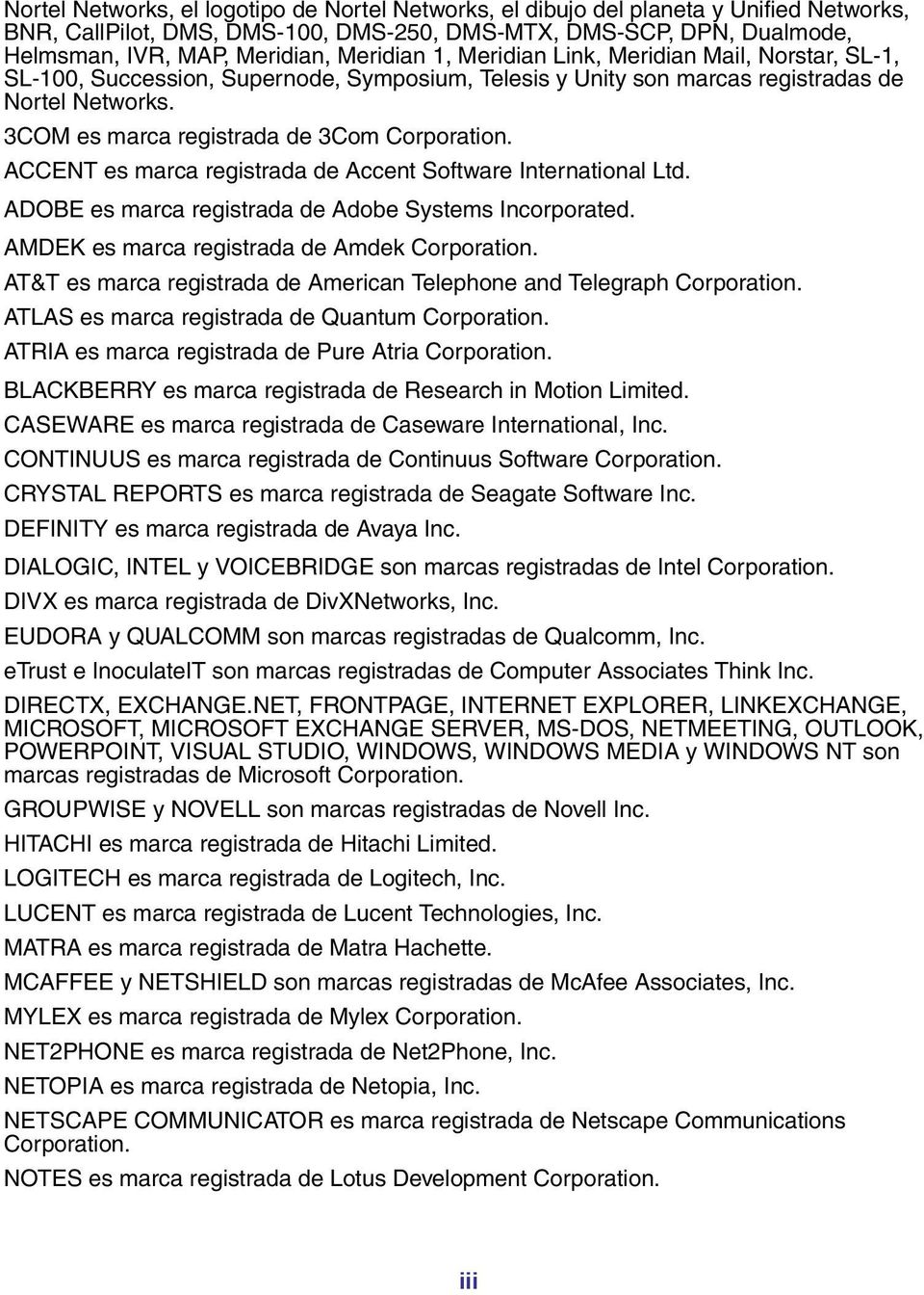 3COM es marca registrada de 3Com Corporation. ACCENT es marca registrada de Accent Software International Ltd. ADOBE es marca registrada de Adobe Systems Incorporated.