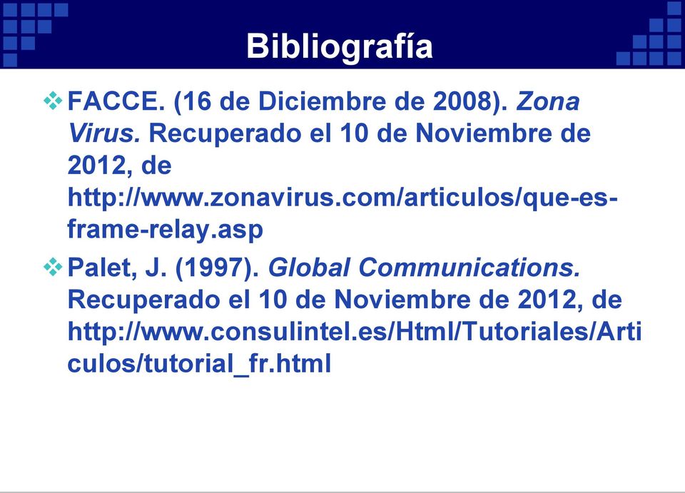 com/articulos/que-esframe-relay.asp Palet, J. (1997). Global Communications.