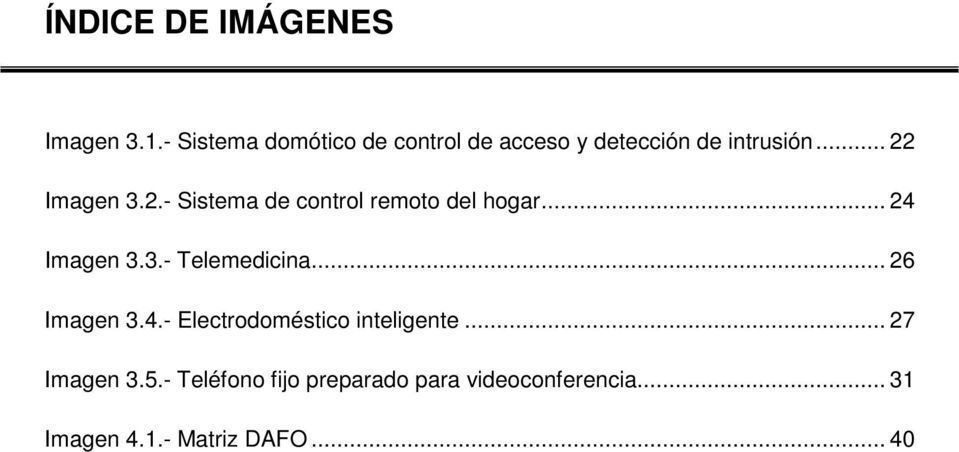 Imagen 3.2.- Sistema de control remoto del hogar... 24 Imagen 3.3.- Telemedicina.