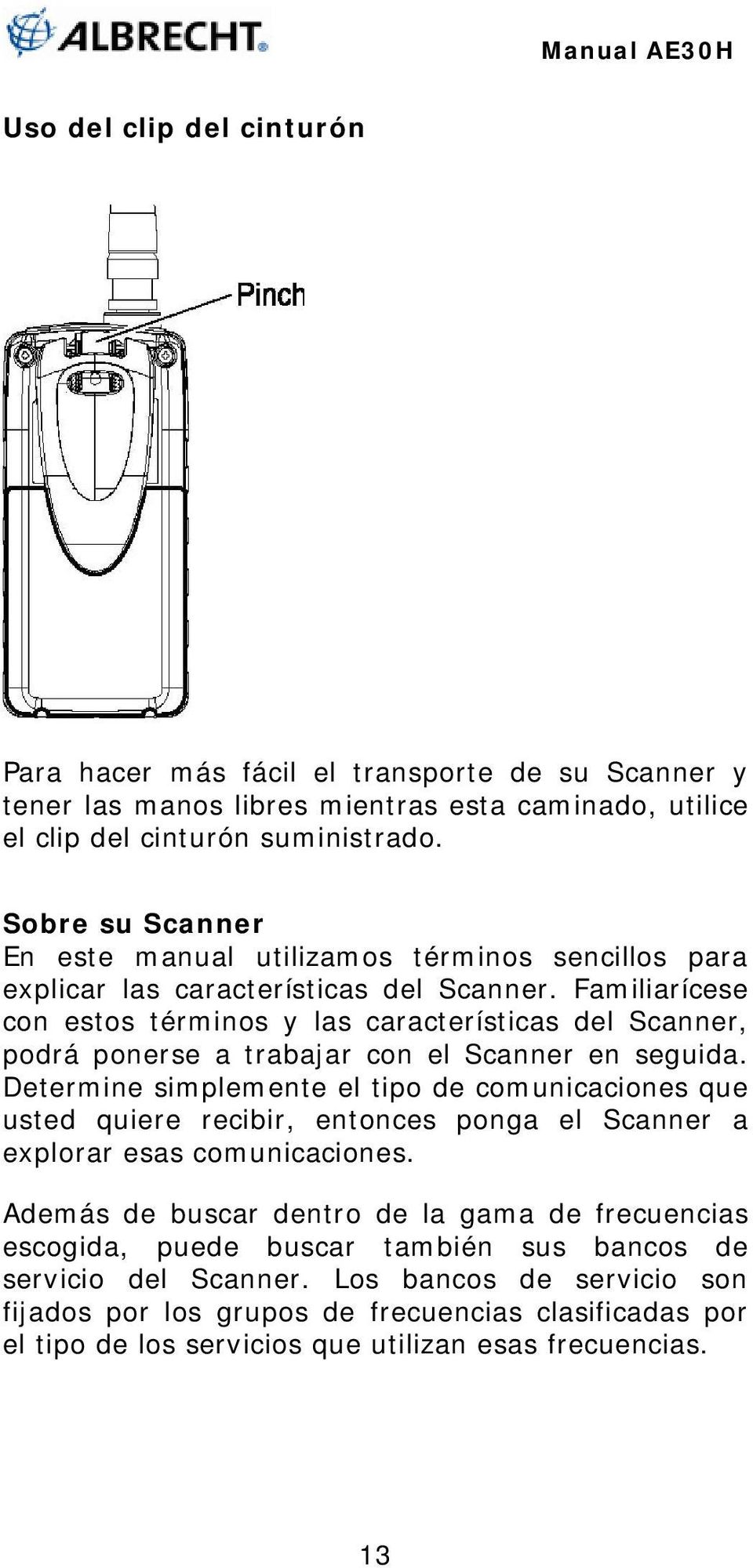 Familiarícese con estos términos y las características del Scanner, podrá ponerse a trabajar con el Scanner en seguida.