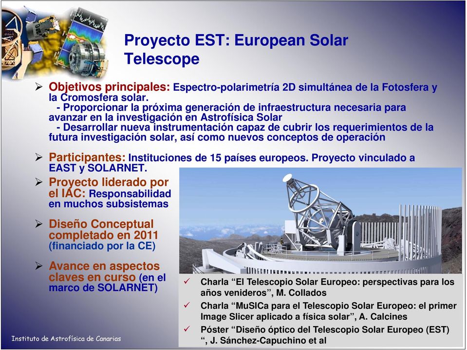 futura investigación solar, así como nuevos conceptos de operación Participantes: Instituciones de 15 países europeos. Proyecto vinculado a EAST y SOLARNET.