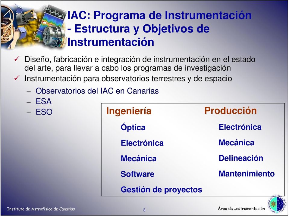 observatorios terrestres y de espacio Observatorios del IAC en Canarias ESA ESO Ingeniería Producción Óptica