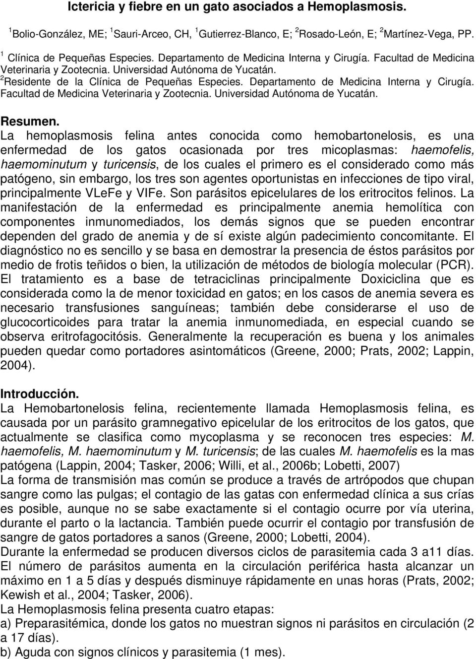Departamento de Medicina Interna y Cirugía. Facultad de Medicina Veterinaria y Zootecnia. Universidad Autónoma de Yucatán. Resumen.