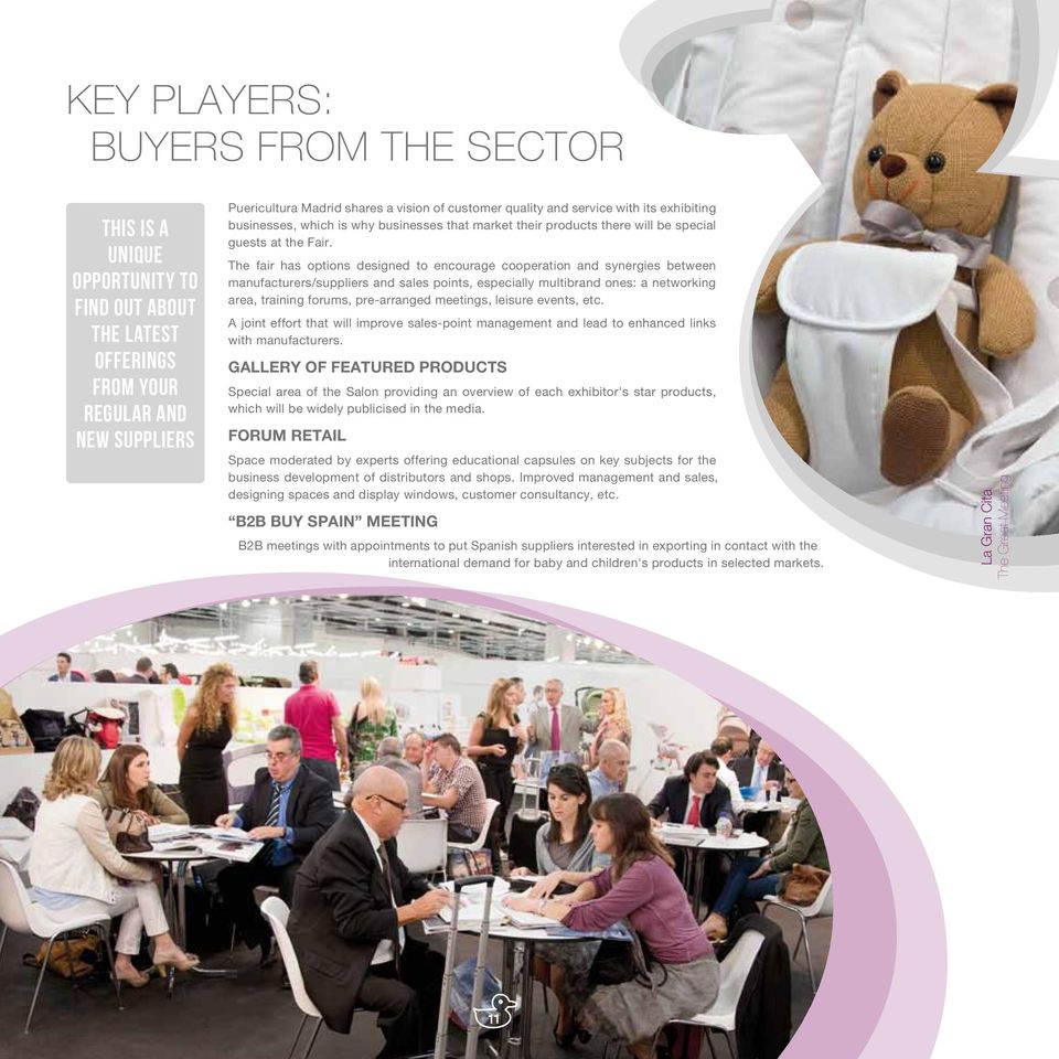 The fair has options designed to encourage cooperation and synergies between manufacturers/suppliers and sales points, especially multibrand ones: a networking area, training forums, pre-arranged