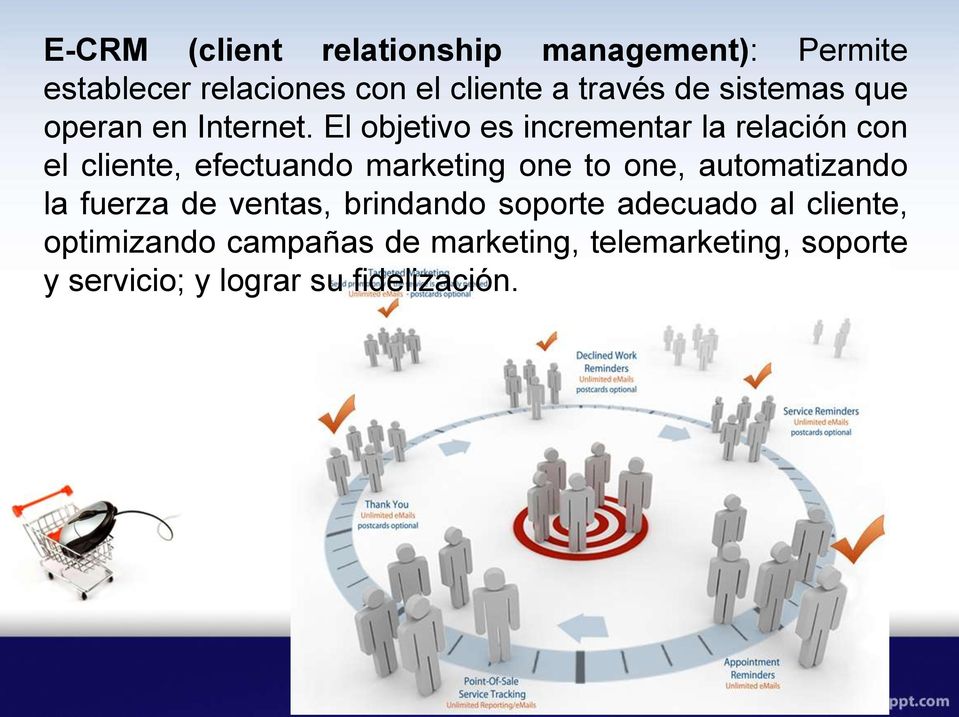 El objetivo es incrementar la relación con el cliente, efectuando marketing one to one,
