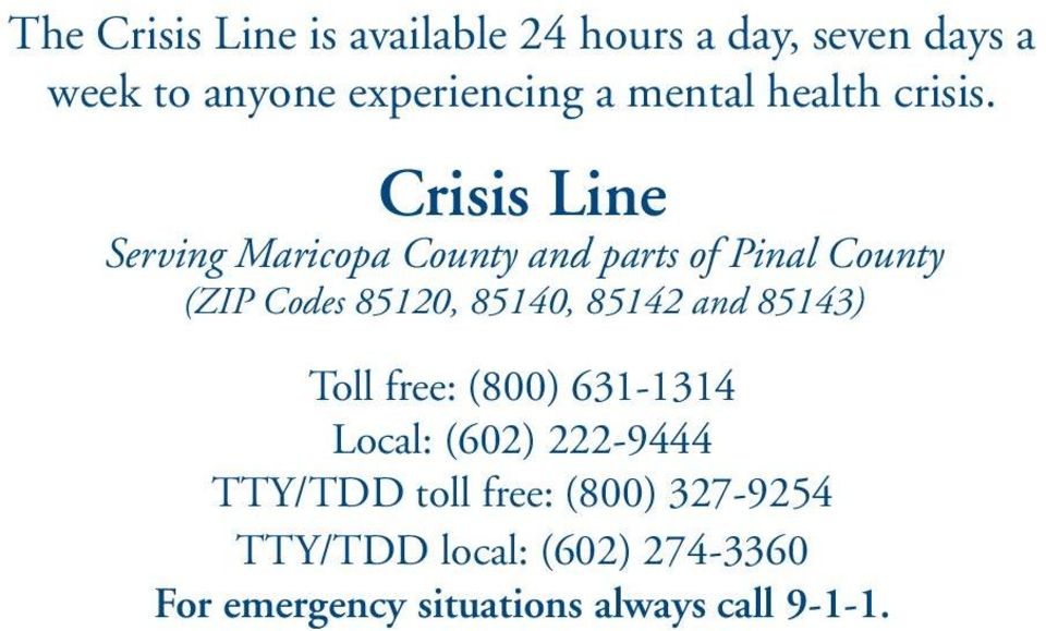 Crisis Line Serving Maricopa County and parts of Pinal County (ZIP Codes 85120, 85140, 85142