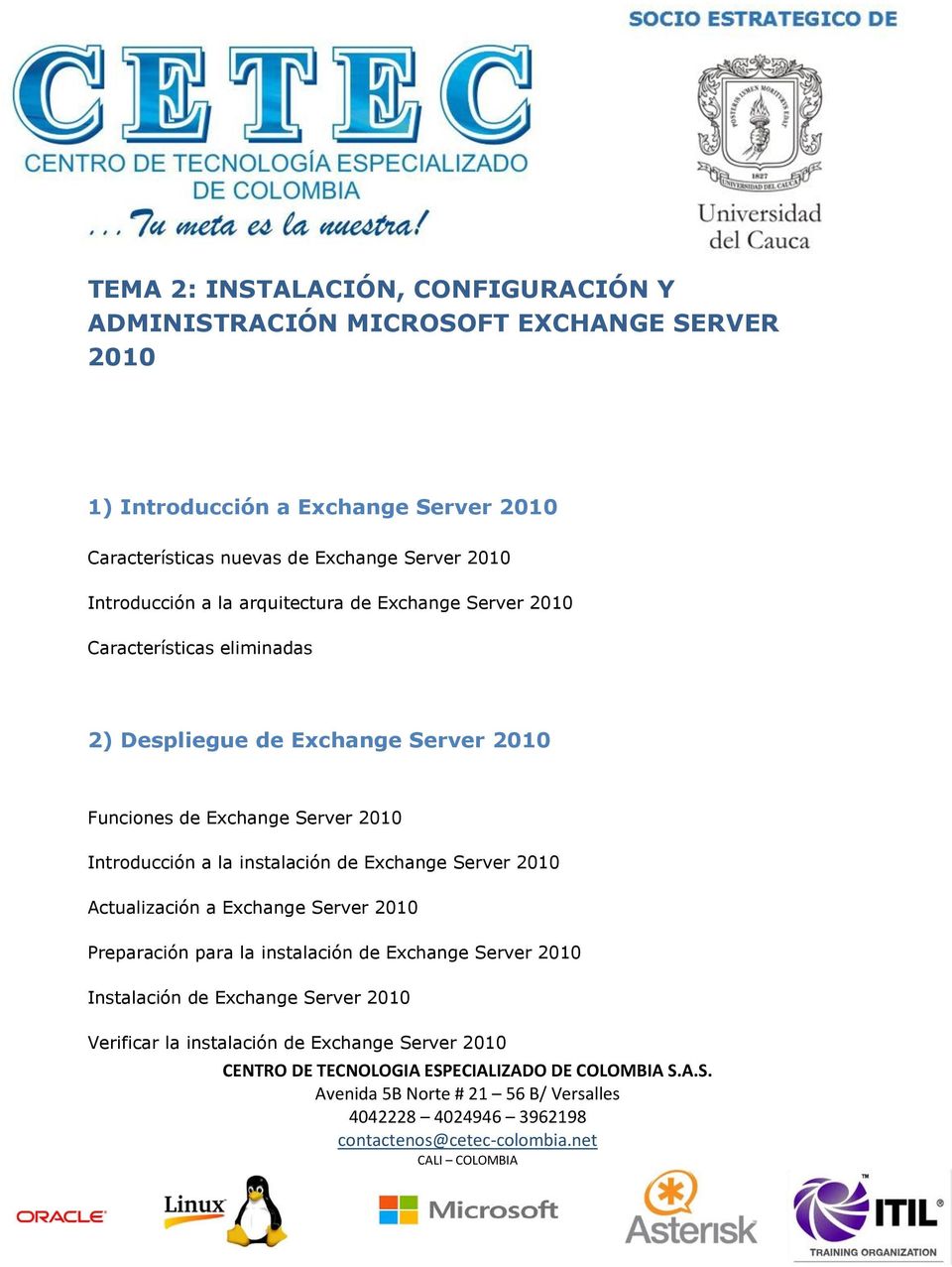 Server 2010 Funciones de Exchange Server 2010 Introducción a la instalación de Exchange Server 2010 Actualización a Exchange Server 2010