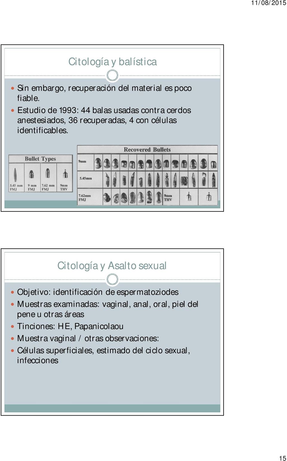 Citología y Asalto sexual Objetivo: identificación de espermatoziodes Muestras examinadas: vaginal, anal, oral,