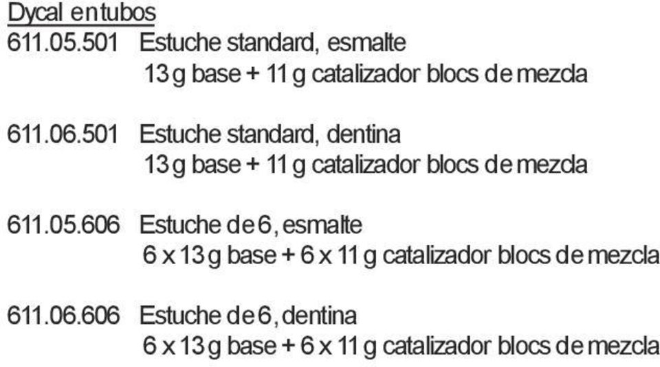501 Estuche standard, dentina 13gbase+ 11gcatalizador blocs demezcla 611.05.
