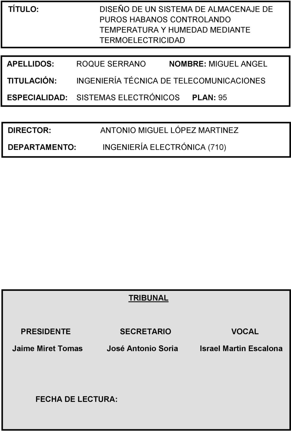 TELECOMUNICACIONES ESPECIALIDAD: SISTEMAS ELECTRÓNICOS PLAN: 95 DIRECTOR: ANTONIO MIGUEL LÓPEZ MARTINEZ