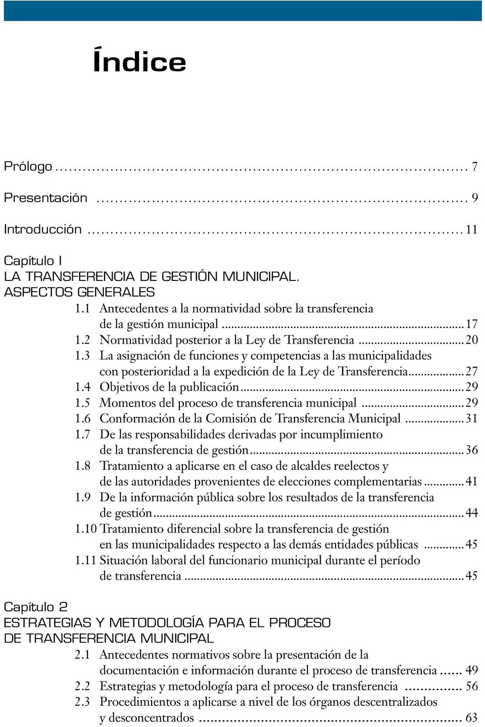 3 La asignación de funciones y competencias a las municipalidades con posterioridad a la expedición de la Ley de Transferencia...27 1.4 Objetivos de la publicación...29 1.