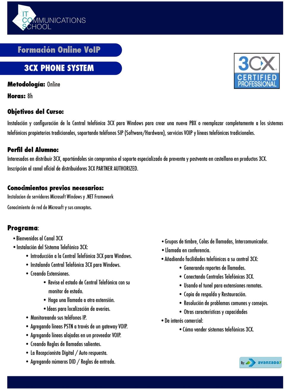 Interesados en distribuir 3CX, aportándoles sin compromiso el soporte especializado de preventa y postventa en castellano en productos 3CX.