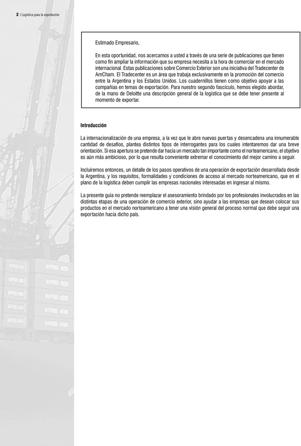 El Tradecenter es un área que trabaja exclusivamente en la promoción del comercio entre la Argentina y los Estados Unidos.