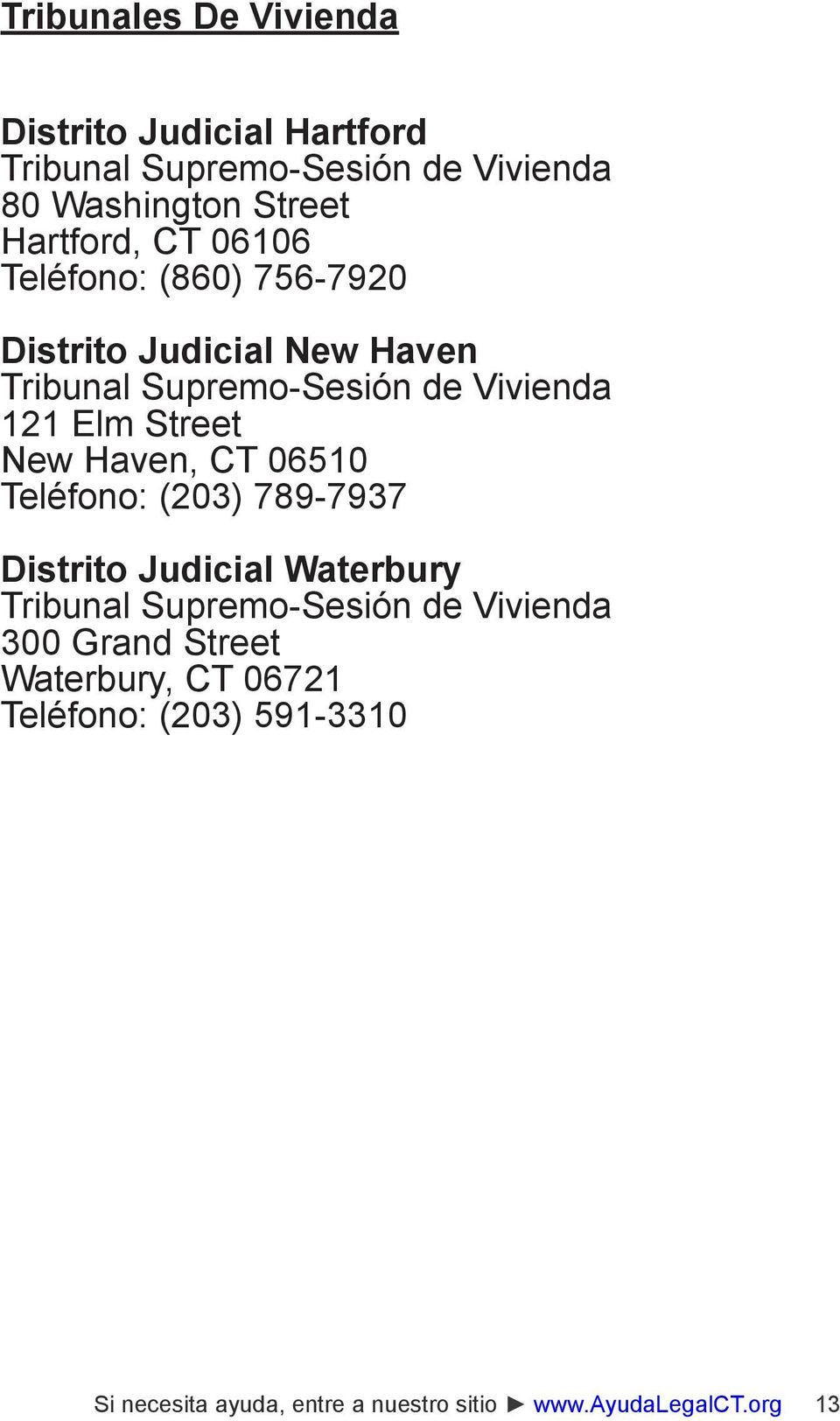 Haven, CT 06510 Teléfono: (203) 789-7937 Distrito Judicial Waterbury Tribunal Supremo-Sesión de Vivienda 300 Grand