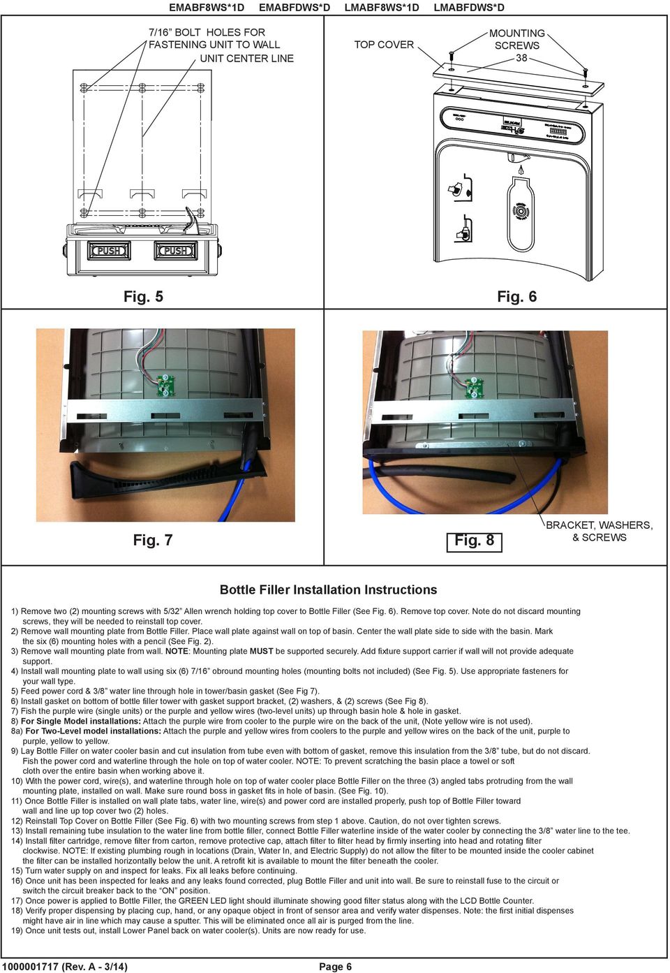 Note do not discard mounting screws, they will be needed to reinstall top cover. ) Remove wall mounting plate from Bottle Filler. Place wall plate against wall on top of basin.