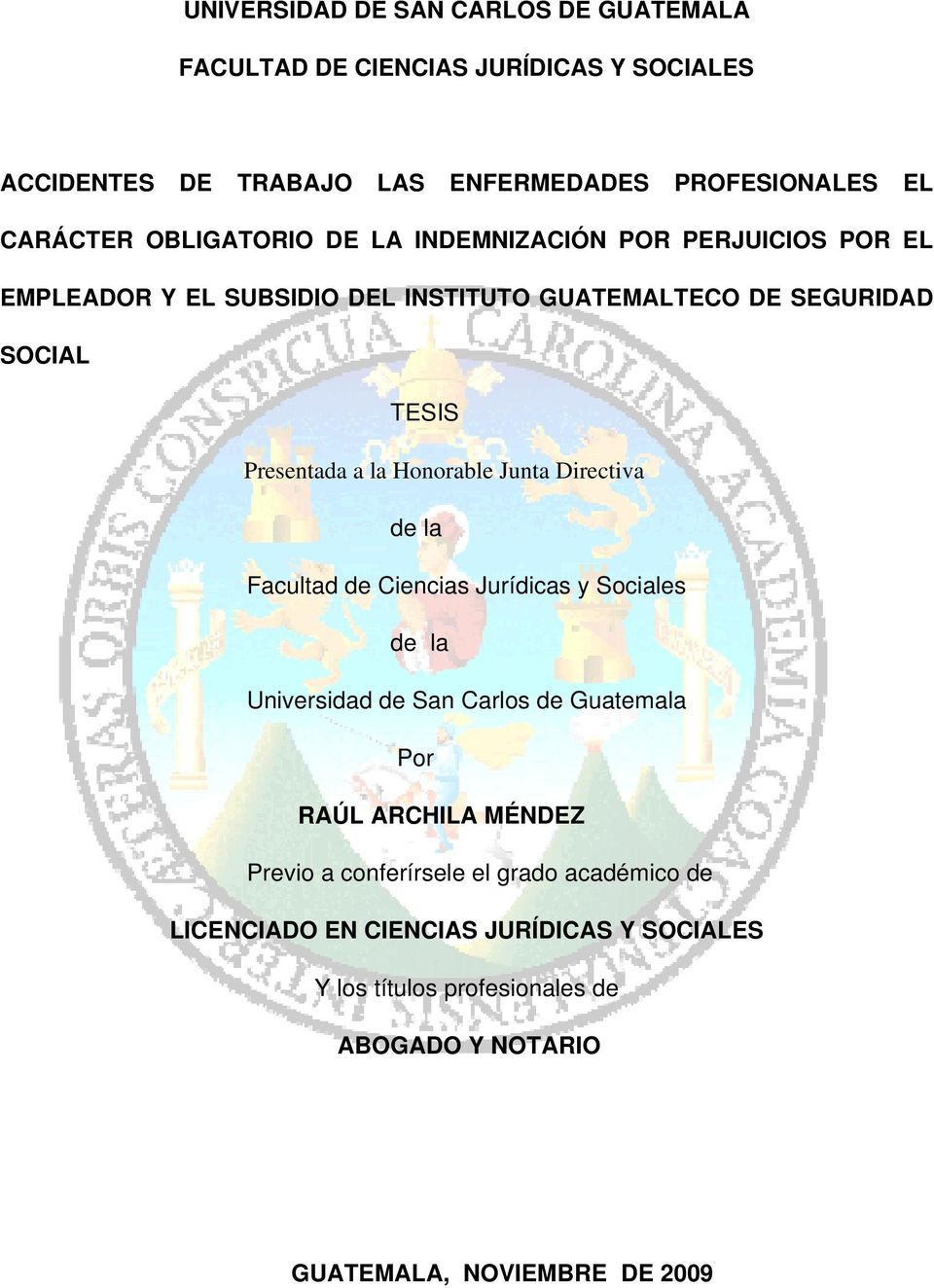 Honorable Junta Directiva de la Facultad de Ciencias Jurídicas y Sociales de la Universidad de San Carlos de Guatemala Por RAÚL ARCHILA MÉNDEZ Previo