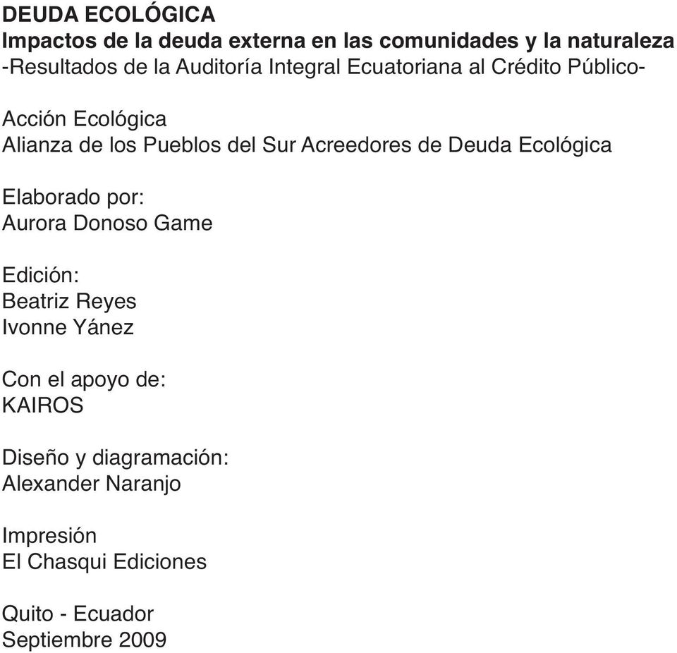 Acreedores de Deuda Ecológica Elaborado por: Aurora Donoso Game Edición: Beatriz Reyes Ivonne Yánez Con