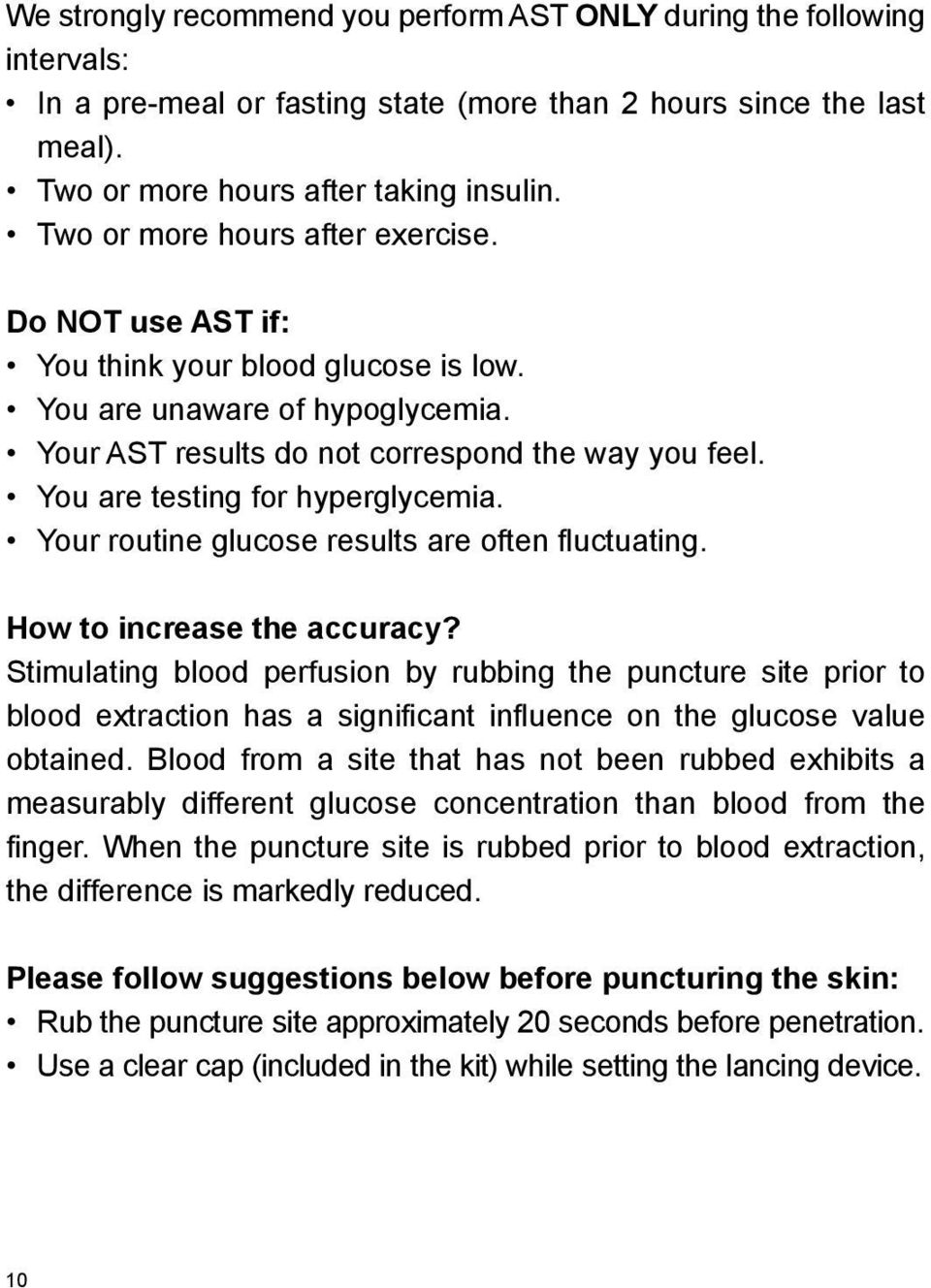 You are testing for hyperglycemia. Your routine glucose results are often fluctuating. How to increase the accuracy?