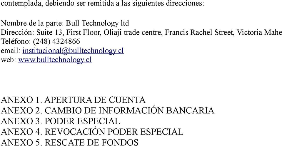 4324866 email: institucional@bulltechnology.cl web: www.bulltechnology.cl ANEXO 1. APERTURA DE CUENTA ANEXO 2.