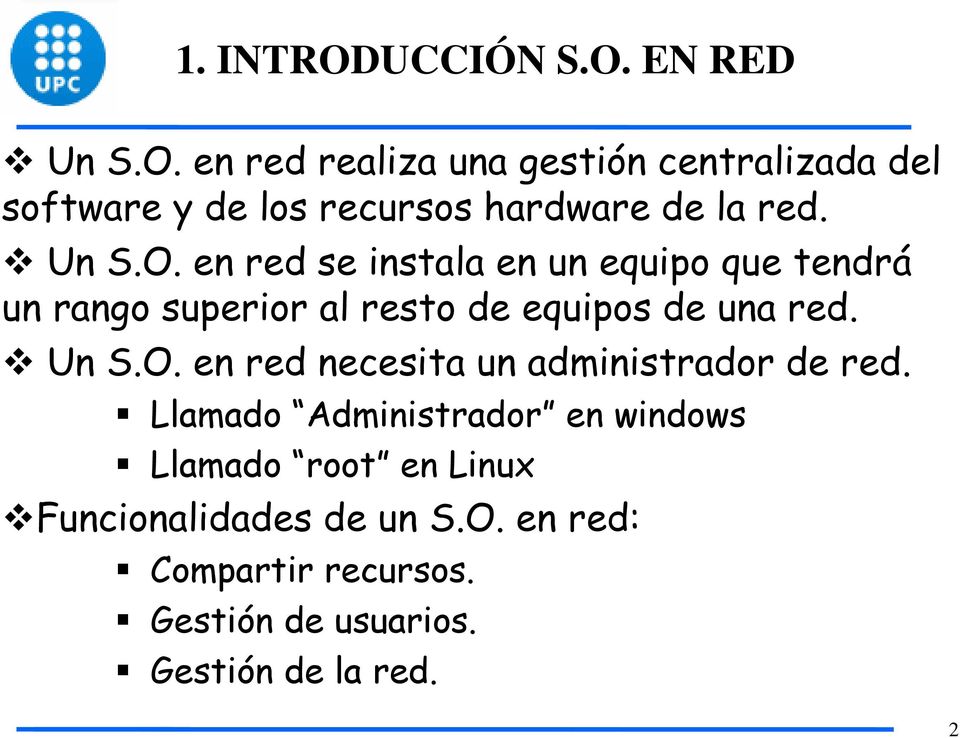 Llamado Administrador en windows Llamado root en Linux Funcionalidades de un S.O.