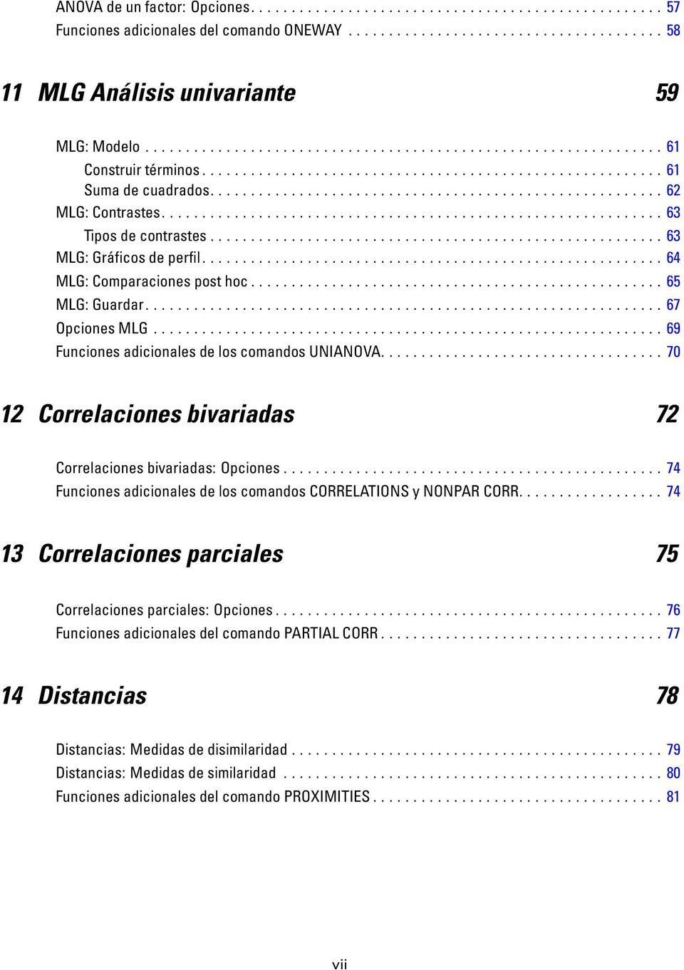 ..70 12 Correlaciones bivariadas 72 Correlacionesbivariadas:Opciones...74 Funciones adicionales de los comandos CORRLATIONS y NONPAR CORR.