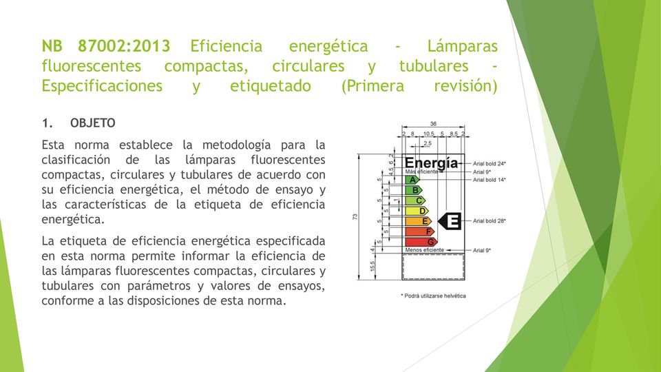 energética, el método de ensayo y las características de la etiqueta de eficiencia energética.