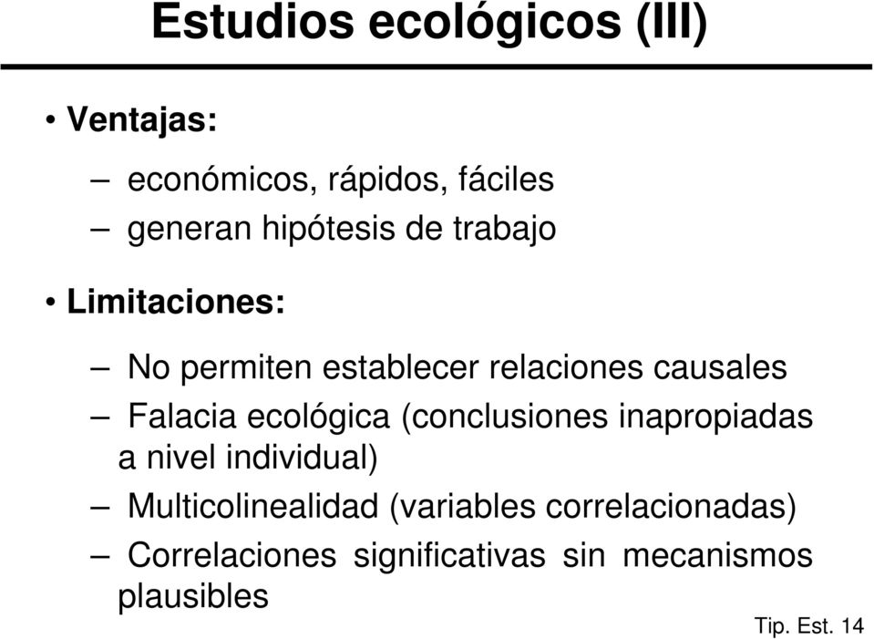 ecológica (conclusiones inapropiadas a nivel individual) Multicolinealidad
