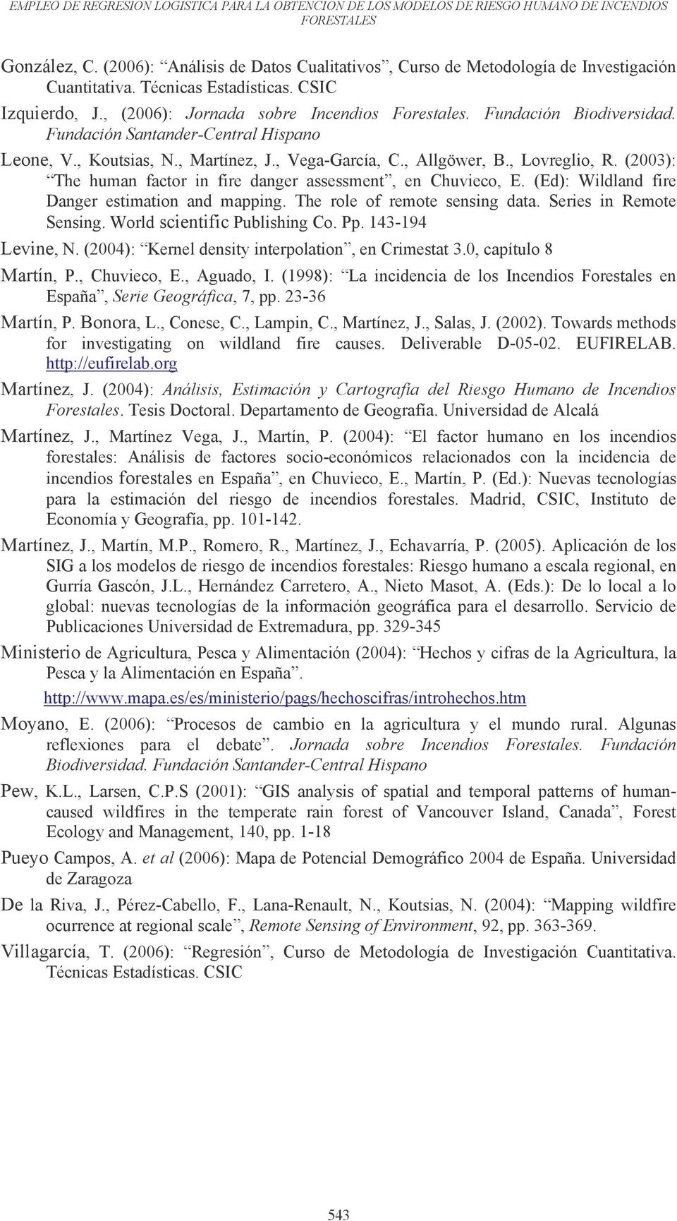 Fundación Biodiversidad. Fundación Santander-Central Hispano Leone, V., Koutsias, N., Martínez, J., Vega-García, C., Allgöwer, B., Lovreglio, R.