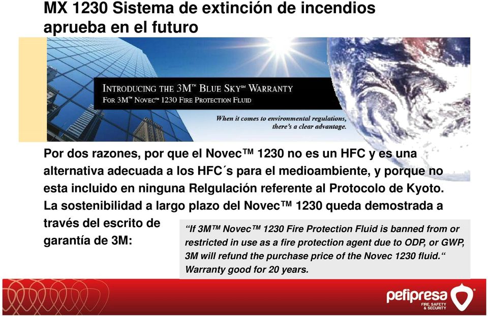 La sostenibilidad a largo plazo del Novec 1230 queda demostrada a través del escrito de garantía de 3M: If 3M Novec 1230 Fire