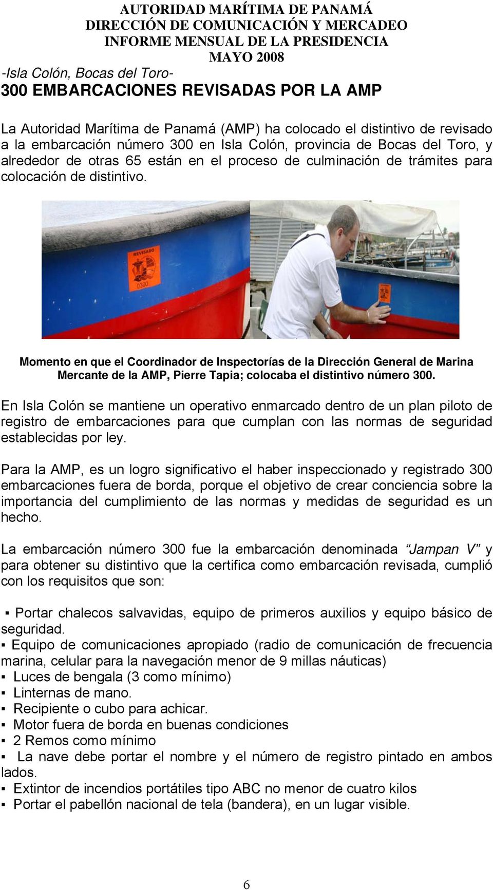 Momento en que el Coordinador de Inspectorías de la Dirección General de Marina Mercante de la AMP, Pierre Tapia; colocaba el distintivo número 300.