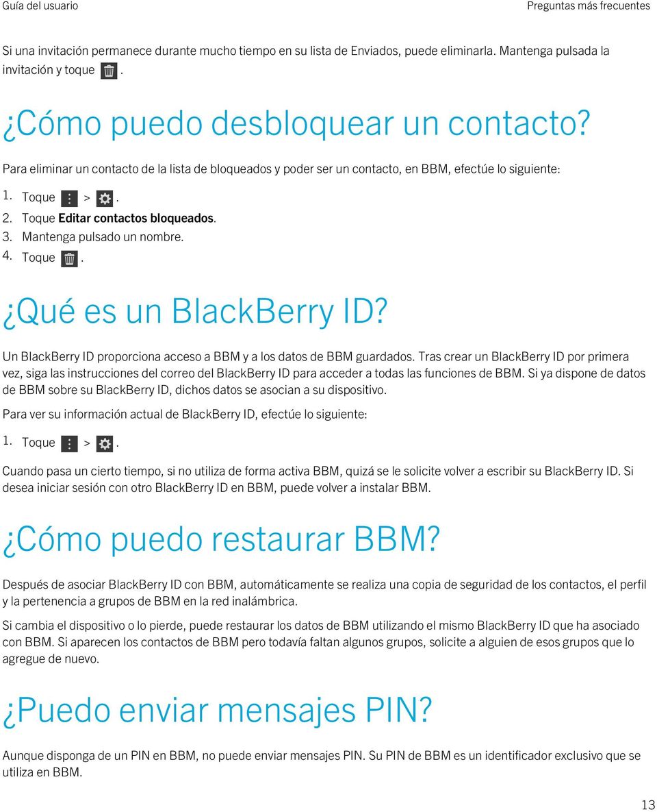 Un BlackBerry ID proporciona acceso a BBM y a los datos de BBM guardados.