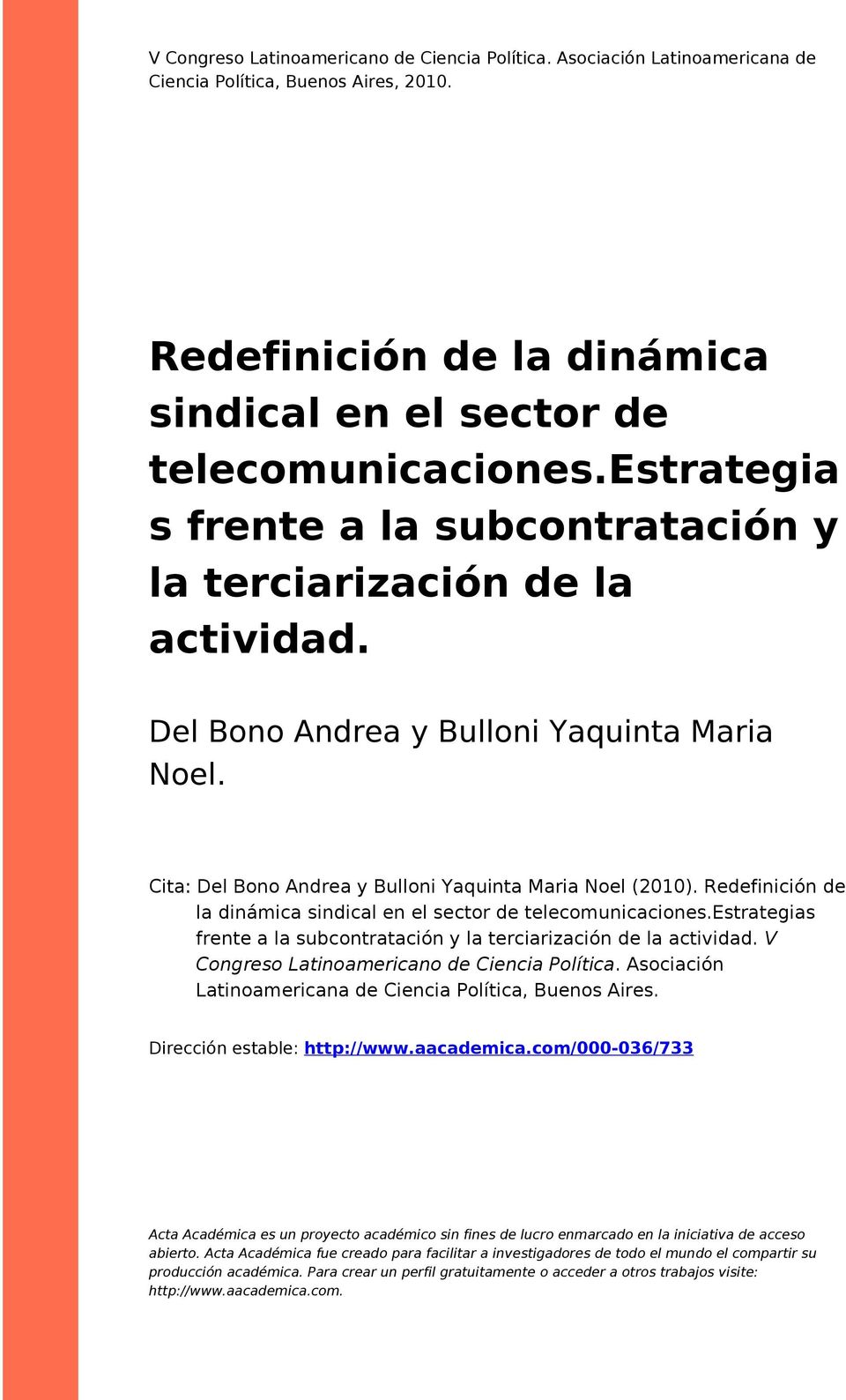 Redefinición de la dinámica sindical en el sector de telecomunicaciones.estrategias frente a la subcontratación y la terciarización de la actividad. V Congreso Latinoamericano de Ciencia Política.