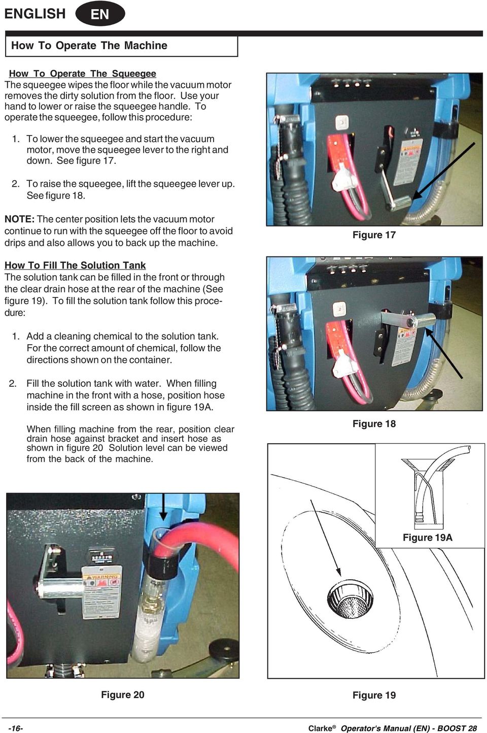 See figure 17. 2. To raise the squeegee, lift the squeegee lever up. See figure 18.