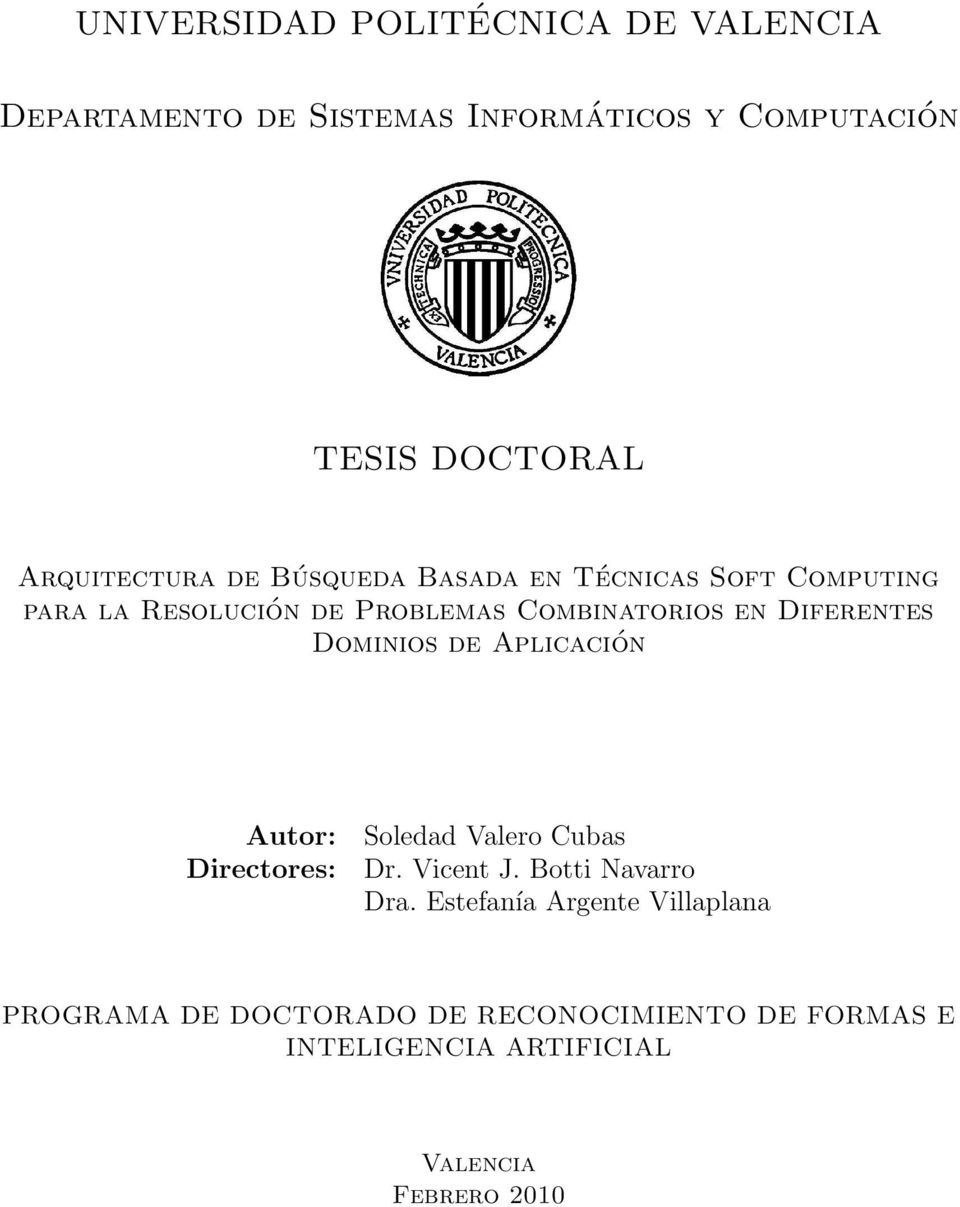 Diferentes Dominios de Aplicación Autor: Directores: Soledad Valero Cubas Dr. Vicent J. Botti Navarro Dra.