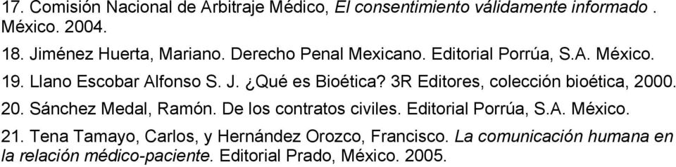 Qué es Bioética? 3R Editores, colección bioética, 2000. 20. Sánchez Medal, Ramón. De los contratos civiles.