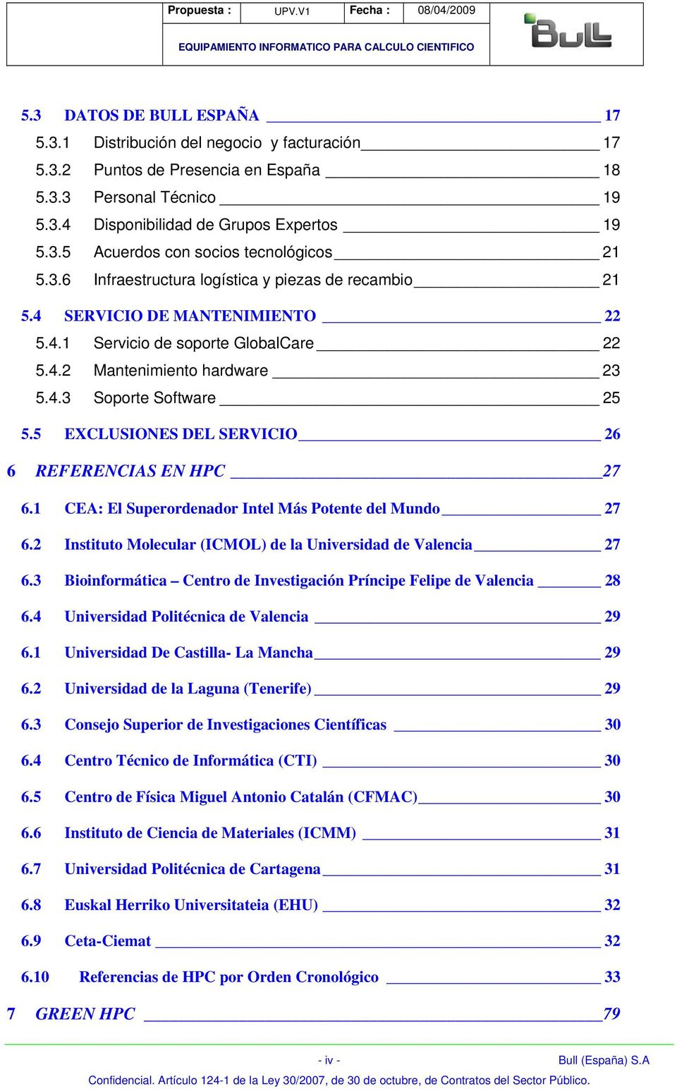 5 EXCLUSIONES DEL SERVICIO 26 6 REFERENCIAS EN HPC 27 6.1 CEA: El Superordenador Intel Más Potente del Mundo 27 6.2 Instituto Molecular (ICMOL) de la Universidad de Valencia 27 6.