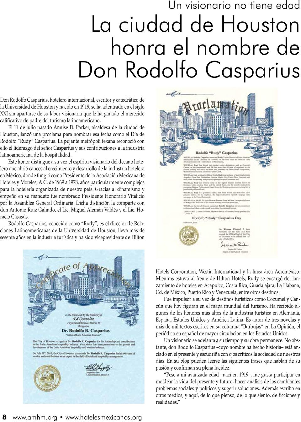 Parker, alcaldesa de la ciudad de Houston, lanzó una proclama para nombrar esa fecha como el Día de Rodolfo Rudy Casparius.