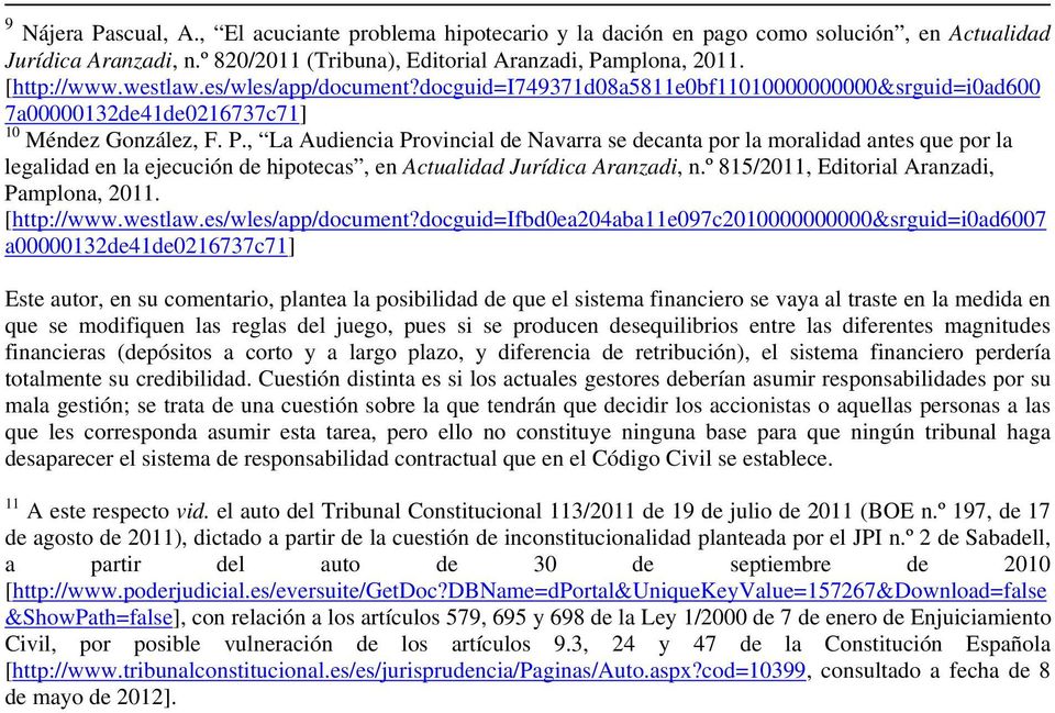 , La Audiencia Provincial de Navarra se decanta por la moralidad antes que por la legalidad en la ejecución de hipotecas, en Actualidad Jurídica Aranzadi, n.