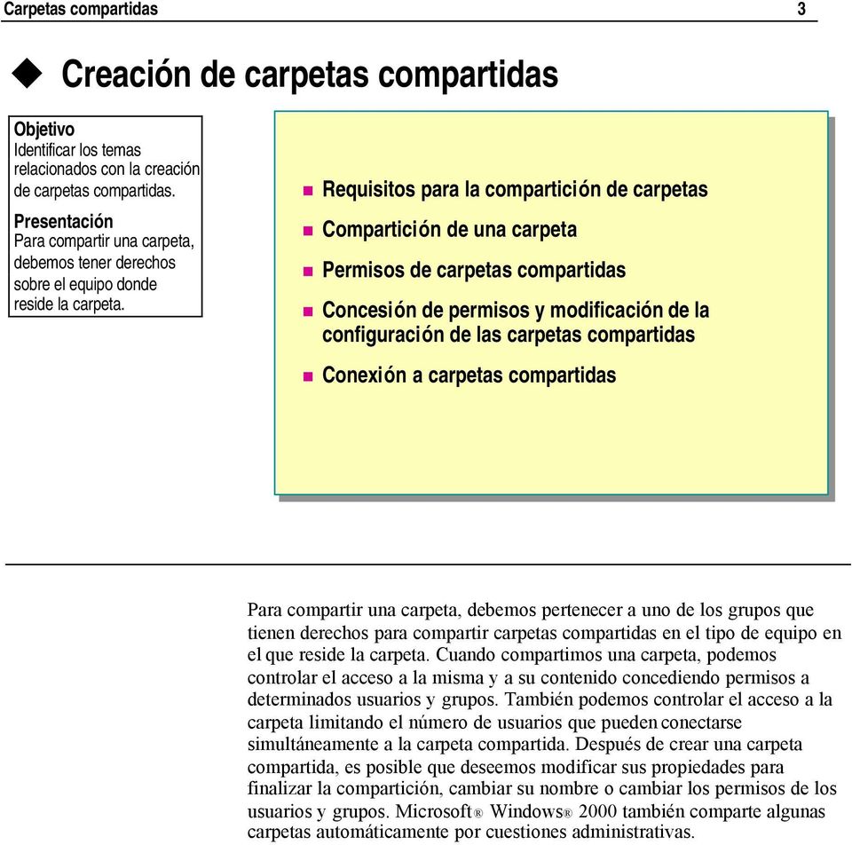 Requisitos para la compartición de carpetas Compartición de una carpeta Permisos de carpetas compartidas Concesión de permisos y modificación de la configuración de las carpetas compartidas Conexión