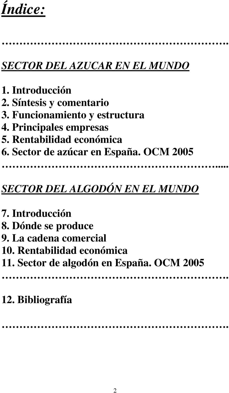 Sector de azúcar en España. OCM 2005... SECTOR DEL ALGODÓN EN EL MUNDO 7. Introducción 8.