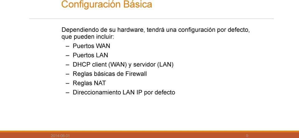 Puertos LAN DHCP client (WAN) y servidor (LAN) Reglas básicas