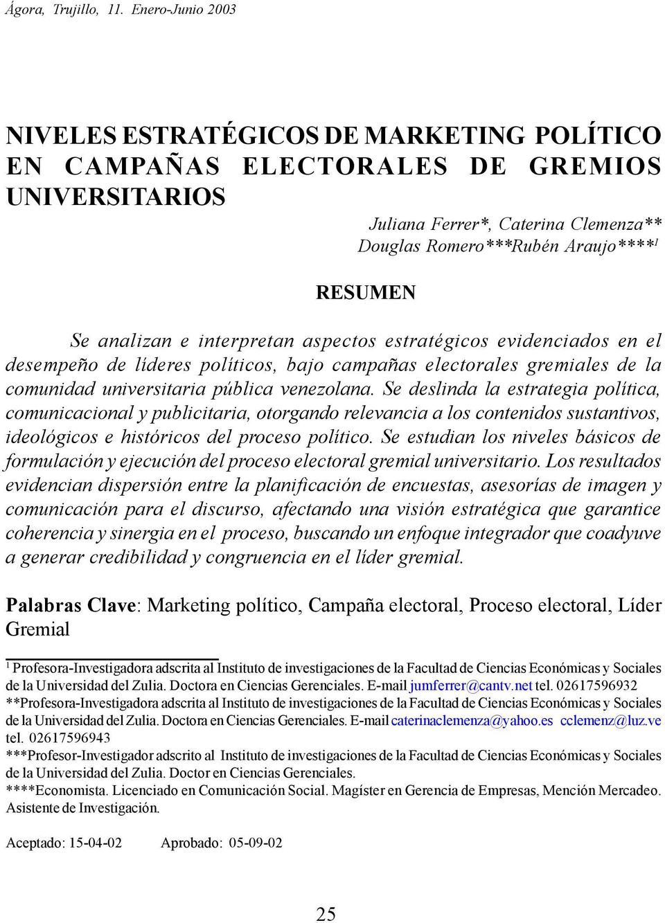 analizan e interpretan aspectos estratégicos evidenciados en el desempeño de líderes políticos, bajo campañas electorales gremiales de la comunidad universitaria pública venezolana.
