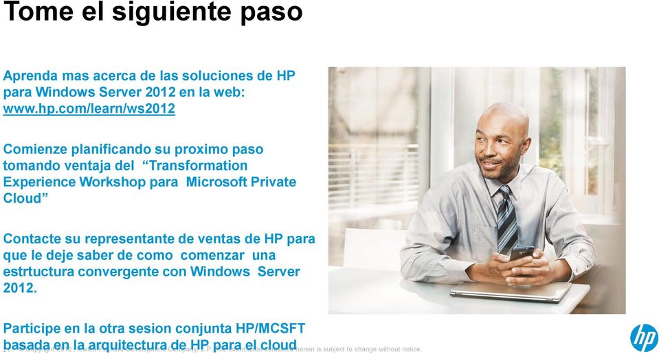 Microsoft Private Cloud Contacte su representante de ventas de HP para que le deje saber de como comenzar una