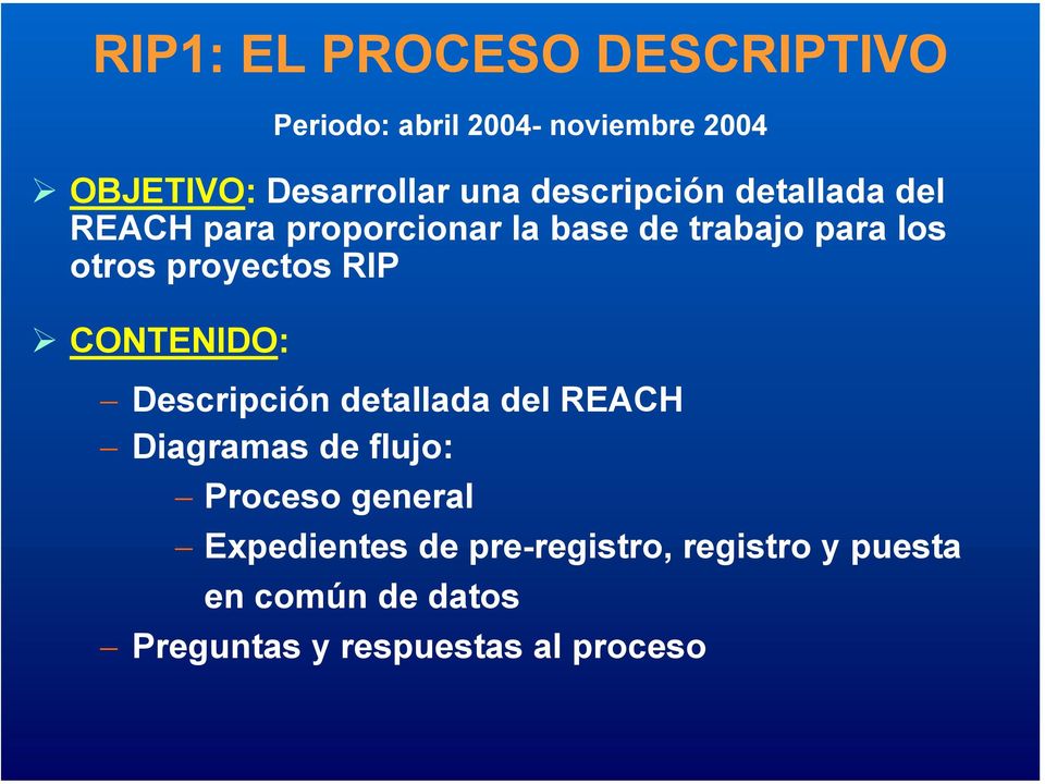 proyectos RIP CONTENIDO: Descripción detallada del REACH Diagramas de flujo: Proceso